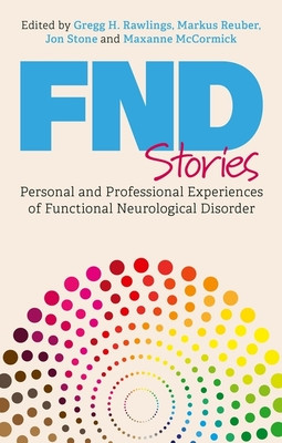 Fnd Stories: Personal and Professional Experiences of Functional Neurological Disorder (Reuber Markus)(Paperback)