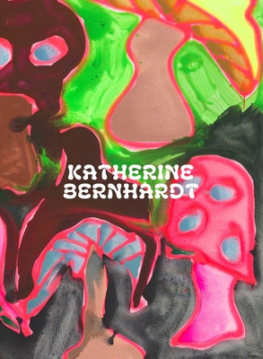 Katherine Bernhardt: Why Is a Mushroom Growing in My Shower? (Bernhardt Katherine)(Pevná vazba)