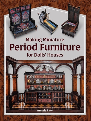 Making Miniature Period Furniture for Dolls' Houses (Law Angela)(Paperback)