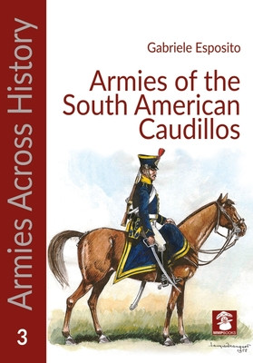 South American Armies 1825-1865 (Esposito Gabriele)(Paperback)