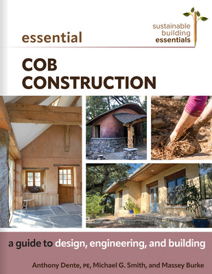 Essential Cob Construction: A Guide to Design, Engineering, and Building (Dente Anthony)(Paperback)