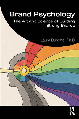 Brand Psychology: The Art and Science of Building Strong Brands (Busche Laura)(Paperback)