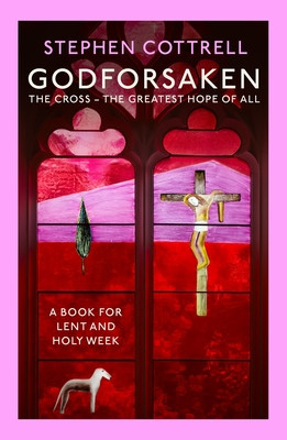 Godforsaken: The Cross: The Greatest Hope of All (Cottrell Stephen)(Paperback)