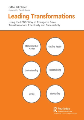 Leading Transformations: Using the Lego(r) Way of Change to Drive Transformations Effectively and Successfully (Jakobsen Gitte)(Paperback)