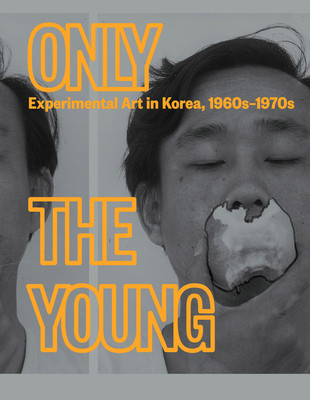 Only the Young: Experimental Art in Korea, 1960s-1970s (An Kyung)(Pevná vazba)