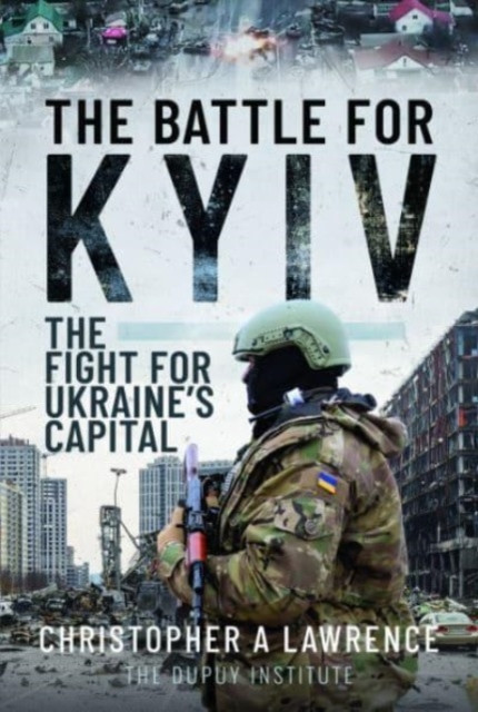 The Battle for Kyiv: The Fight for Ukraine's Capital (Lawrence Christopher A.)(Pevná vazba)