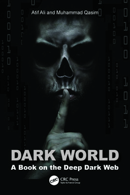 Dark World: A Book on the Deep Dark Web (Ali Atif)(Paperback)