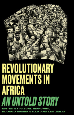 Revolutionary Movements in Africa: An Untold Story (Zeilig Leo)(Paperback)