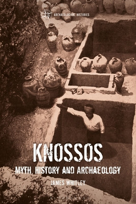 Knossos: Myth, History and Archaeology (Whitley James)(Paperback)