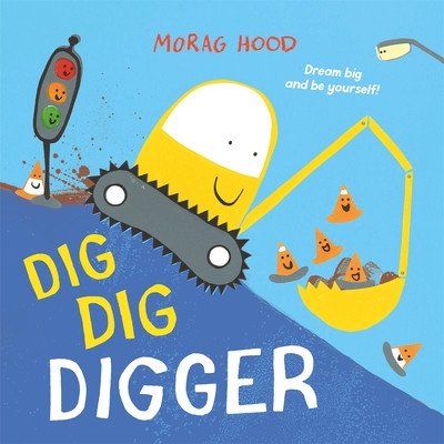 Dig, Dig, Digger - A little digger with big dreams (Hood Morag)(Paperback / softback)