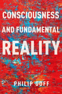 Consciousness and Fundamental Reality (Goff Philip)(Paperback)