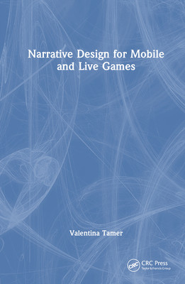 Narrative Design for Mobile and Live Games (Tamer Valentina)(Paperback)