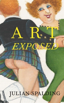 Art Exposed (Spalding Julian)(Paperback)