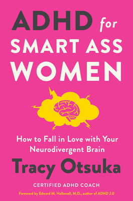 ADHD for Smart Ass Women: How to Fall in Love with Your Neurodivergent Brain (Otsuka Tracy)(Pevná vazba)