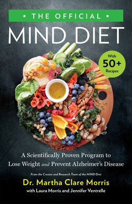 The Official Mind Diet: A Scientifically Based Program to Lose Weight and Prevent Alzheimer's Disease (Morris Martha Clare)(Pevná vazba)