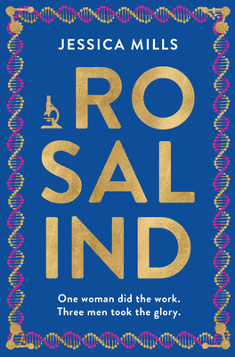 Rosalind - one woman did the work, three men took the glory (Mills Jessica)(Paperback / softback)