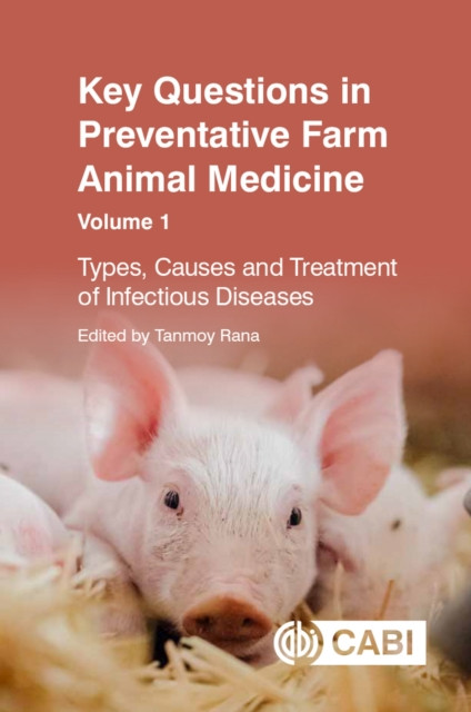 Key Questions in Preventative Farm Animal Medicine: Types, Causes and Treatment of Infectious Diseases (Rana Tanmoy)(Paperback)