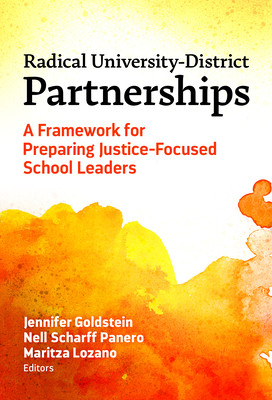 Radical University-District Partnerships: A Framework for Preparing Justice-Focused School Leaders (Goldstein Jennifer)(Paperback)
