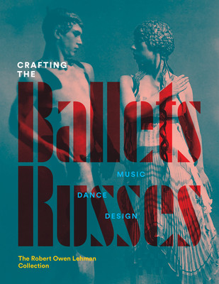Crafting the Ballets Russes: Music, Dance, Design: The Robert Owen Lehman Collection (McClellan Robinson)(Pevná vazba)
