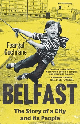 Belfast: The Story of a City and Its People (Cochrane Feargal)(Paperback)