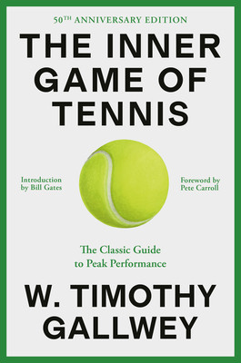 The Inner Game of Tennis (50th Anniversary Edition): The Classic Guide to Peak Performance (Gallwey W. Timothy)(Pevná vazba)