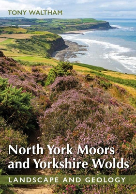 North York Moors and Yorkshire Wolds: Landscape and Geology (Waltham Tony)(Paperback)