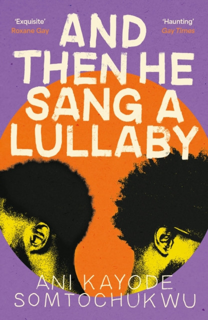And Then He Sang a Lullaby (Somtochukwu Ani Kayode)(Paperback / softback)