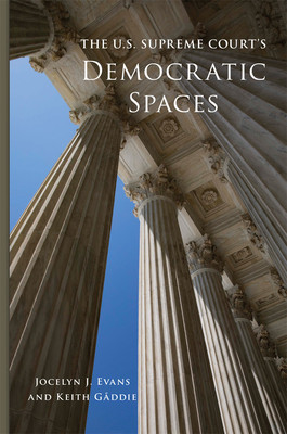 The U.S. Supreme Court's Democratic Spaces: Volume 5 (Evans Jocelyn J.)(Paperback)