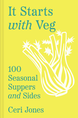 It Starts with Veg: 100 Seasonal Suppers and Sides (Jones Ceri)(Pevná vazba)