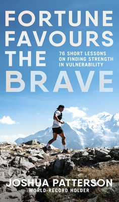 Fortune Favours the Brave - 76 Short Lessons on Finding Strength in Vulnerability (Patterson Joshua)(Pevná vazba)