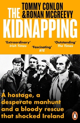 The Kidnapping: A Hostage, a Desperate Manhunt and a Bloody Rescue That Shocked Ireland (Conlon Tommy)(Paperback)