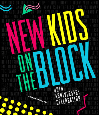 New Kids on the Block 40th Anniversary Celebration (Fragassi Selena)(Pevná vazba)