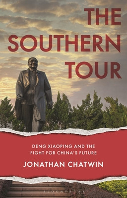 The Southern Tour: Deng Xiaoping and the Fight for China's Future (Chatwin Jonathan)(Paperback)