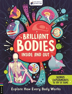 Brilliant Bodies Inside and Out: Explore How Every Body Works (Little House of Science)(Paperback)