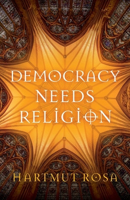 Democracy Needs Religion (Rosa Hartmut)(Paperback)