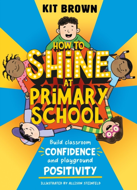 How to Shine at Primary School - Build Classroom Confidence and Playground Positivity (Brown Kit)(Paperback / softback)