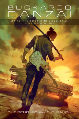 Buckaroo Banzai Against the World Crime League, Et Al: A Compendium of Evils (Rauch E. M.)(Paperback)