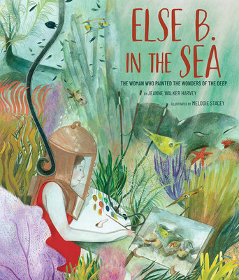 Else B. in the Sea: The Woman Who Painted the Wonders of the Deep (Harvey Jeanne Walker)(Pevná vazba)