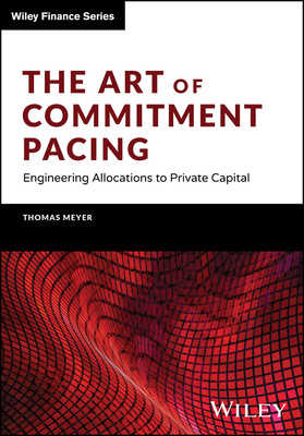 The Art of Commitment Pacing: Engineering Allocations to Private Capital (Meyer Thomas)(Pevná vazba)