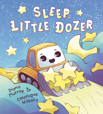 Sleep, Little Dozer: A Bedtime Book of Construction Trucks (Murray Diana)(Pevná vazba)
