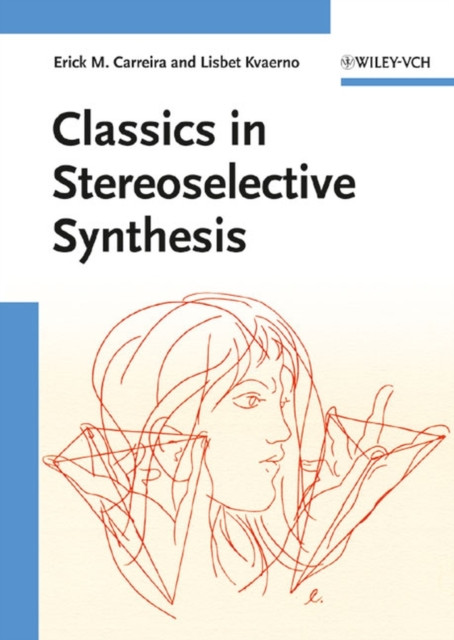 Classics in Stereoselective Synthesis (Carreira Erick M. (Department of Organic Chemistry ETH Hoenggerberg Zurich Switzerland))(Paperback / softback)