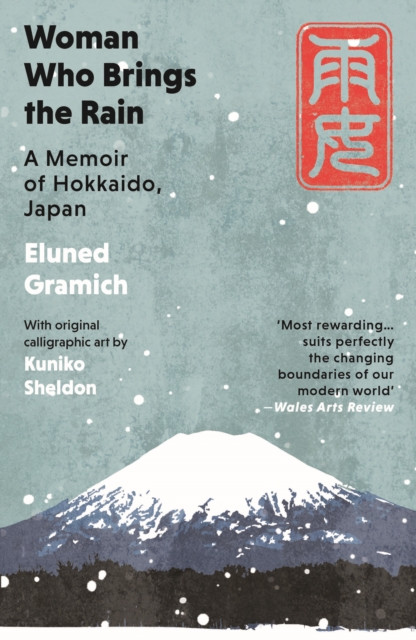 Woman Who Brings the Rain - A Memoir of Hokkaido, Japan (Gramich Eluned)(Paperback / softback)