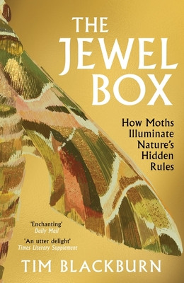 Jewel Box - How Moths Illuminate Natures Hidden Rules (Blackburn Tim)(Paperback / softback)