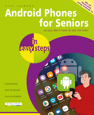 Android Phones for Seniors in Easy Steps: Illustrated Using Android 13 (Vandome Nick)(Paperback)