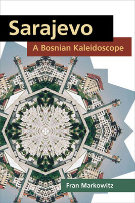 Sarajevo: A Bosnian Kaleidoscope (Markowitz Fran)(Paperback)
