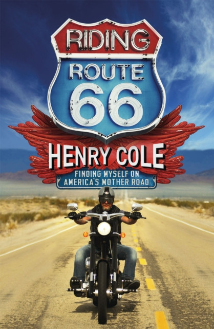 Riding Route 66 - Finding Myself on Americas Mother Road (Cole Henry)(Pevná vazba)