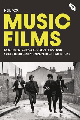 Music Films: Documentaries, Concert Films and Other Cinematic Representations of Popular Music (Fox Neil)(Paperback)
