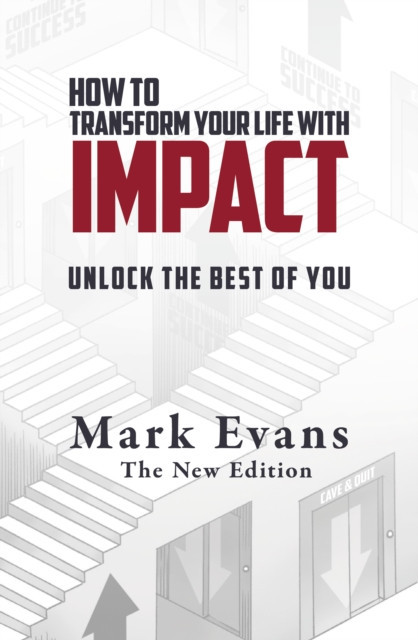 How To Transform Your Life With Impact - Unlock the Best of You (Evans Mark)(Paperback / softback)