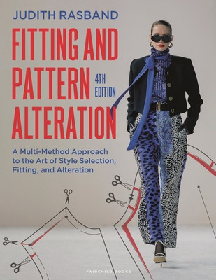 Fitting and Pattern Alteration: A Multi-Method Approach to the Art of Style Selection, Fitting, and Alteration (Rasband Judith)(Paperback)