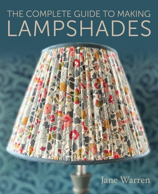 The Complete Guide to Making Lampshades (Warren Jane)(Paperback)